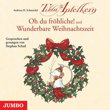 Tilda Apfelkern. Oh du fröhliche! und Wunderbare Weihnachtszeit audiobook, Andreas H. Schmachtl