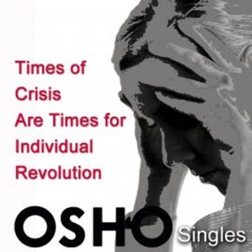 Times of Crisis Are Times for Individual Revolution audiobook, OSHO