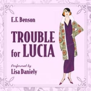 Trouble for Lucia, E.F. Benson