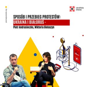 UKRAIŃSKA WIOSNA Jak na protesty na Białorusi patrzą Ukraińcy i Rosjanie, Piotr Pogorzelski