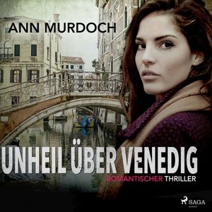 Unheil über Venedig: Romantischer Thriller, Ann Murdoch