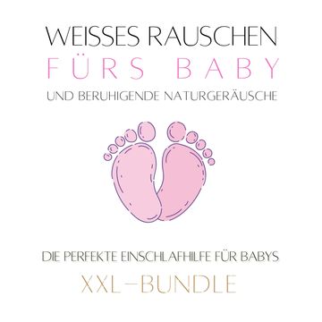 Weißes Rauschen & beruhigende Naturgeräusche fürs Baby: Das Baby-Einschlaf-Wunder audiobook, Das Baby-Einschlaf-Wunder