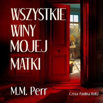 Wszystkie winy mojej matki audiobook, M.M. Perr