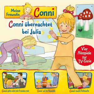 08: Conni übernachtet bei Julia / Conni geht nicht mit Fremden mit / Conni auf der Baustelle / Conni macht Flohmarkt (Vier Hörsp, Liane Schneider