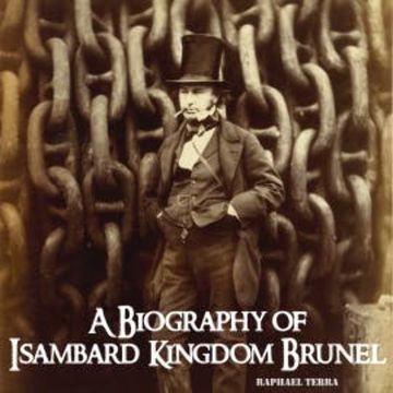 A Biography of Isambard Kingdom Brunel audiobook, Raphael Terra