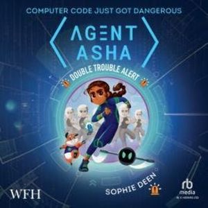 Agent Asha: Double Trouble Alert, Sophie Deen
