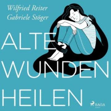 Alte Wunden heilen audiobook, Wilfried Reiter