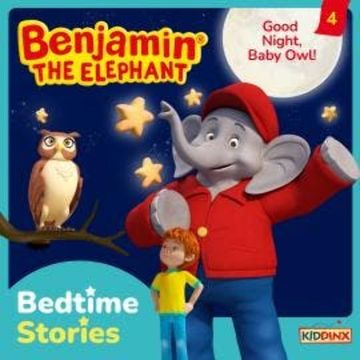 Benjamin the Elephant, Bedtime Stories, Episode 4: Good Night, Baby Owl! audiobook, Vincent Andreas