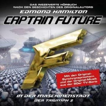 Captain Future, Der Triumph, Folge 2: In der Maschinenstadt audiobook, Edmond Hamilton