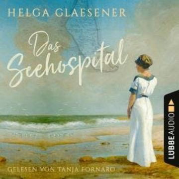 Das Seehospital (Ungekürzt) audiobook, Helga Glaesener
