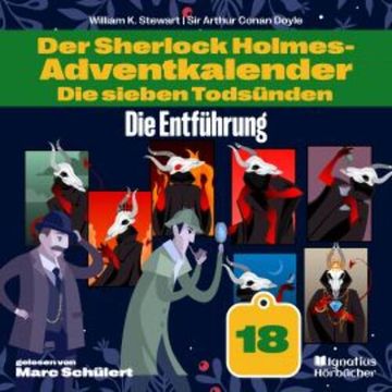 Die Entführung (Der Sherlock Holmes-Adventkalender: Die sieben Todsünden, Folge 18) audiobook, Sir Arthur Conan Doyle