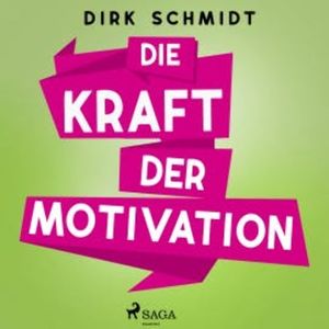 Die Kraft der Motivation, Dirk Schmidt