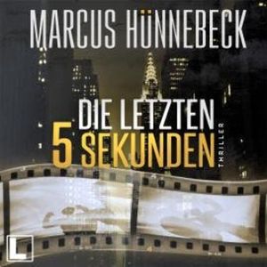 Die letzten 5 Sekunden (ungekürzt), Marcus Hünnebeck
