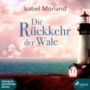 Die Rückkehr der Wale (Ungekürzt), Isabel Morland