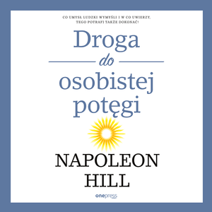 Droga do osobistej potęgi, Napoleon Hill