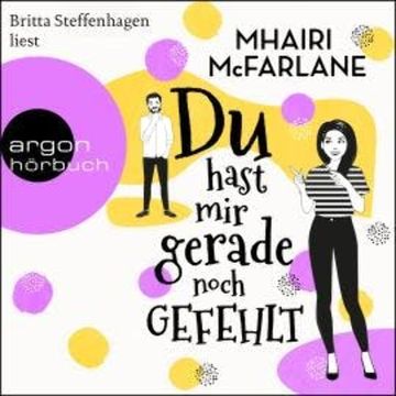 Du hast mir gerade noch gefehlt (Ungekürzt) audiobook, Mhairi McFarlane