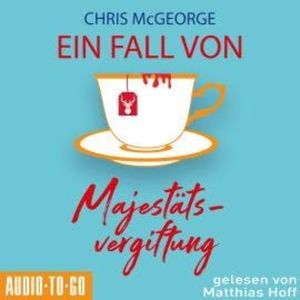 Ein Fall von Majestätsvergiftung (ungekürzt), Chris McGeorge