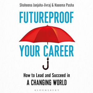 Futureproof Your Career, Shaheena Janjuha-Jivraj