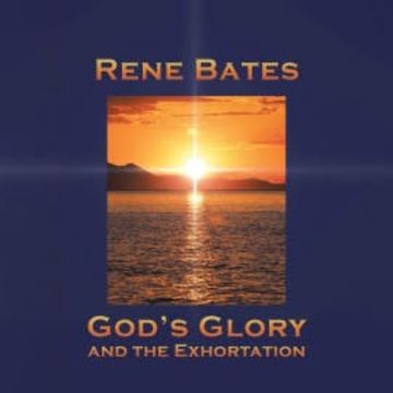 God's Glory and the Exhortation audiobook, Rene Bates