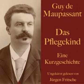 Guy de Maupassant: Das Pflegekind audiobook, Guy de Maupassant