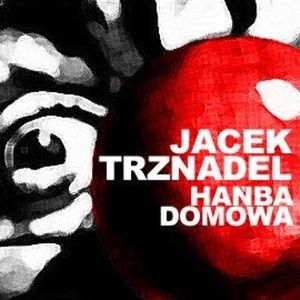 Hańba domowa, Jacek Trznadel