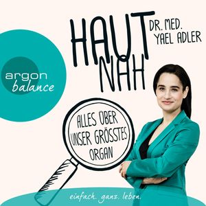 Haut nah: Alles über unser größtes Organ, Yael Adler