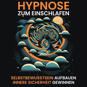 Hypnose - Selbstbewusstsein aufbauen, innere Sicherheit gewinnen, Raphael Kempermann