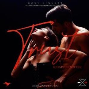Ich spiele mit dir - Trust, Band 2 (ungekürzt), Roxy Bennett