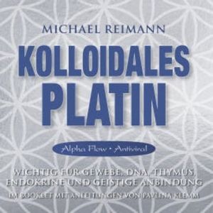 KOLLOIDALES PLATIN [Alpha Flow & Antiviral], Michael Reimann