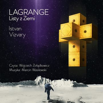 Lagrange. Listy z Ziemi audiobook, Istvan Vizvary