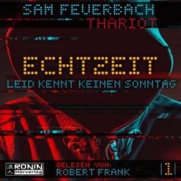 Leid kennt keinen Sonntag - Echtzeit, Band 1 (ungekürzt) audiobook, Sam Feuerbach, Thariot