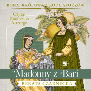 Madonny z Bari. Tom 2, Renata Czarnecka