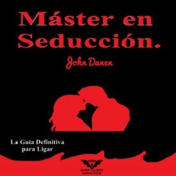 Máster en Seducción. audiobook, John Danen