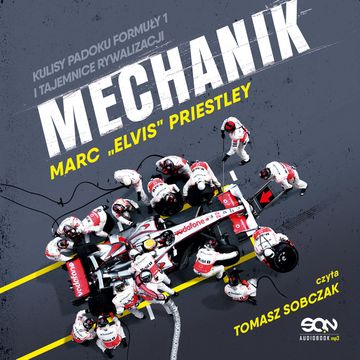 Mechanik. Kulisy padoku Formuły 1 i tajemnice rywalizacji audiobook, Marc "Elvis" Priestley