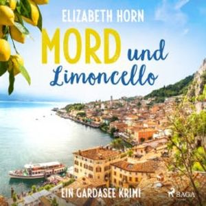 Mord und Limoncello: Ein Gardasee-Krimi, Elizabeth Horn