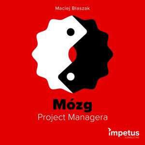 Mózg Project Managera, Maciej Błaszak