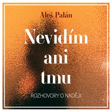 Nevidím ani tmu audiobook, Aleš Palán