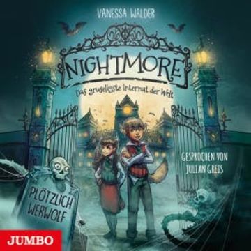 Nightmore - Das gruseligste Internat der Welt. Plötzlich Werwolf [Band 1 (ungekürzt)] audiobook, Vanessa Walder