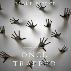 Once Trapped (A Riley Paige Mystery - Book 13), Blake Pierce