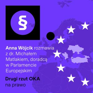 Podcast „Drugi rzut OKA”: Jak będzie wyglądało rozszerzenie Unii Europejskiej, OKO.press