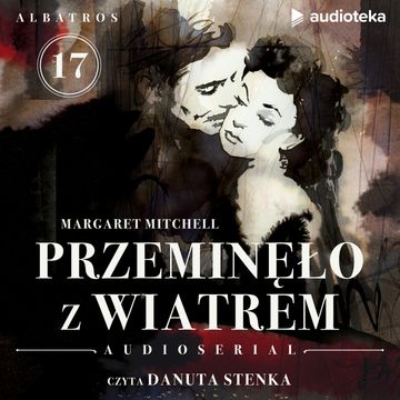 Przeminęło z wiatrem. Odcinek 17 audiobook, Margaret Mitchell