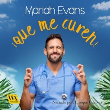 ¡Que me curen! audiobook, Mariah Evans