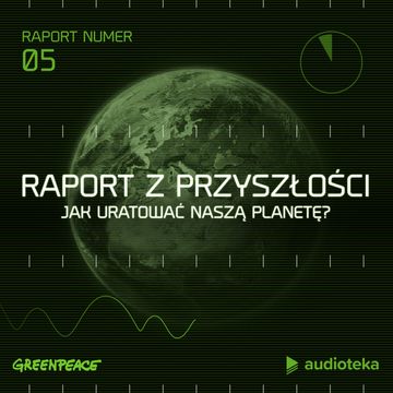 Raport z przyszłości nr 5. Jak jeść zdrowo i z myślą o planecie? audiobook, Marek Józefiak