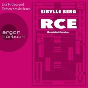 RCE - #RemoteCodeExecution (Ungekürzte Lesung) audiobook, Sibylle Berg