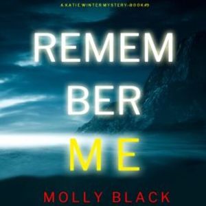 Remember Me (A Katie Winter FBI Suspense Thriller—Book 9), Molly Black