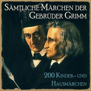 Sämtliche Märchen der Gebrüder Grimm, Gebrüder Grimm