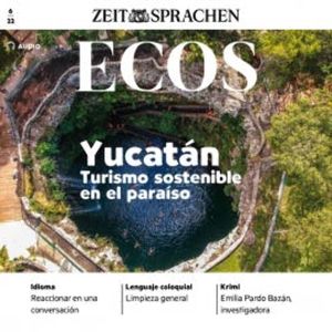 Spanisch lernen Audio - Yucatàn, nachhaltiger Urlaub im Paradies, Covadonga Jiménez