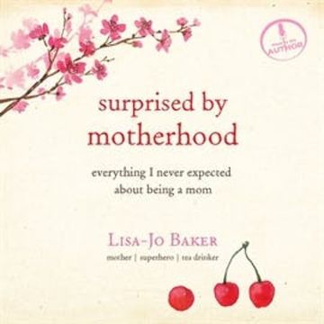 Surprised by Motherhood audiobook, Lisa-Jo Baker