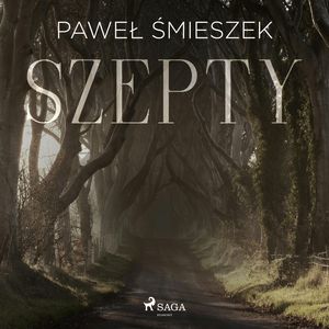 Szepty, Paweł Śmieszek