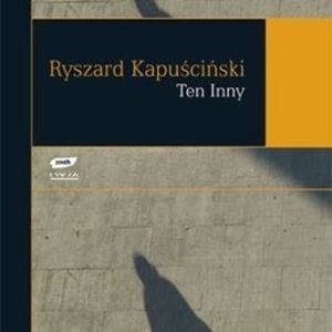 Ten Inny, Ryszard Kapuściński